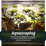 Photo Aquascaping: The Ultimate Beginner’s Guide tо Aquascaping Your Aquarium, best price $2.99, bestseller 2024