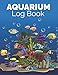Aquarium Log Book: Record Daily Maintenace Of Aquarium Like Filter, Pumps, Tubing Check - PH, Water, Salinity Level Etc | Thanksgiving Gift Or Gift Ideas For Fish Lover On Any Occasion new 2024