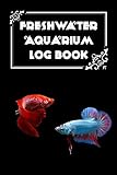 Photo Freshwater Aquarium Log Book: Fish Tank Journal, Aquarium Maintenance Notebook, Freshwater Fish Care, Betta Fish Volume1 Cover, best price $6.99, bestseller 2024