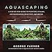 Aquascaping: A Step-by-Step Guide to Planting, Styling, and Maintaining Beautiful Aquariums new 2024