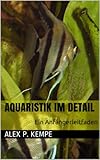 Foto Aquaristik im Detail - Ein Anfängerleitfaden, bester Preis 2,99 €, Bestseller 2024