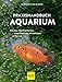 Praxishandbuch Aquarium: Mit über 400 Fischarten, Amphibien und Wirbellosen im Porträt. Der Bestseller jetzt komplett neu überarbeitet (GU Standardwerk) neu 2024