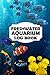 Freshwater Aquarium Log Book - A Fish Keeping For Dummies Logbook, Where You Can Record Water Tests, Water Changes, Treatments Given (Everything You Need For A Healthy Aquarium). new 2023