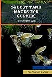 Photo 14 Best Tank Mates for Guppies: Compatibility Guide (English Edition), meilleur prix 2,98 €, best-seller 2024